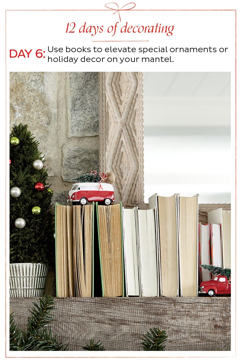 Use books to turn special or sentimental ornaments into a focal point by elevating them on your mantel