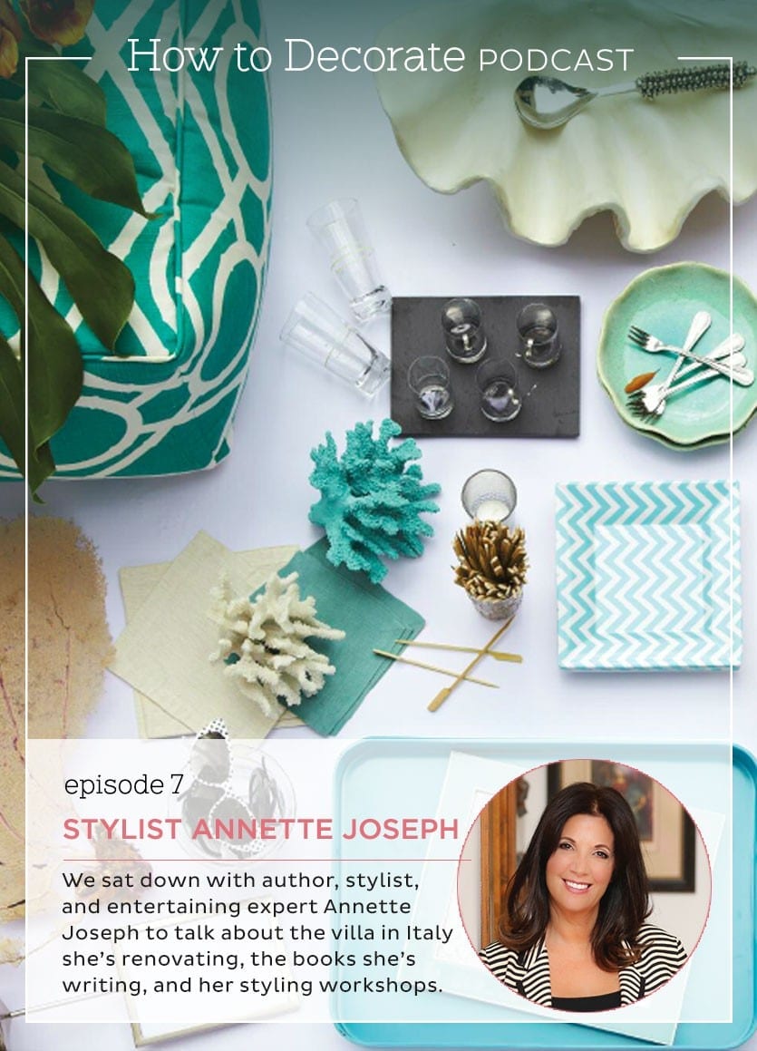 Stylist, Author, and Entertaining expert Annette Joseph sat down the How to Decorate podcast