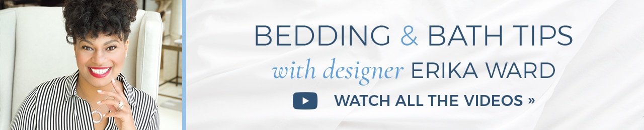 Bedding and Bath Tips with Designer Erika Ward